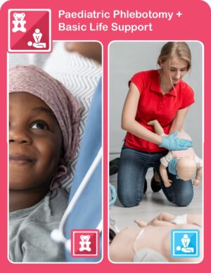 Paediatric Phlebotomy + Basic Life Support